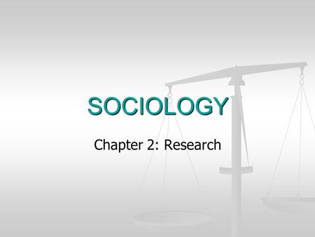 SOCIOLOGY Chapter 2: Research. Describe the five ways we know the world. 1. Personal Experience 2. Tradition 3. Authority 4. Religion 5. Science.