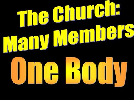 We are the Body of Christ The church is one body with many members (not denominations) (1 Cor. 12:12, 20, 27). If you are a Christian, you have been.
