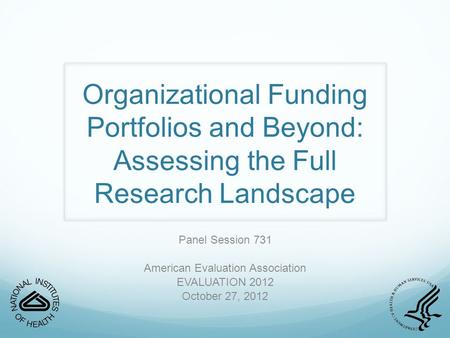 Organizational Funding Portfolios and Beyond: Assessing the Full Research Landscape Panel Session 731 American Evaluation Association EVALUATION 2012 October.