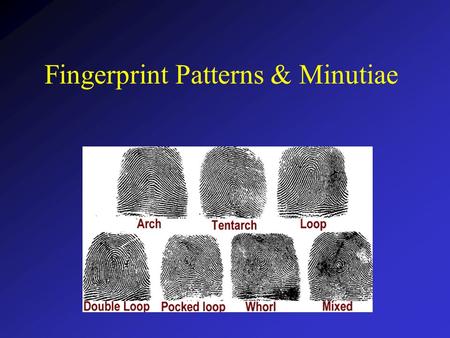 Fingerprint Patterns & Minutiae