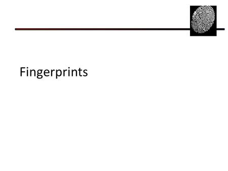 Fingerprints Ch. 4 and some of Ch. 9. Journal Determine the Henry Number for the following: L W A A L A L W L A.