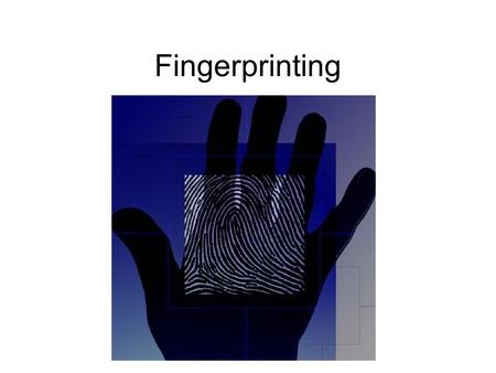 Fingerprinting.