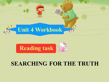 Unit 4 Workbook Reading task SEARCHING FOR THE TRUTH.