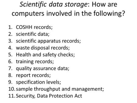 Scientific data storage: How are computers involved in the following?