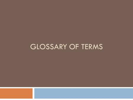 GLOSSARY OF TERMS. Stages of plot Plot: is the series of events that make up the story. Initiating incident: the event that begins a conflict Rising action: