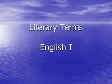 Literary Terms English I. Genre A form or type of literary work. A form or type of literary work. –Short story –Novel –Lyric –Narrative –Non-fiction –Autobiography.