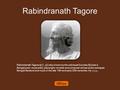 Rabindranath Tagore Rabindranath Tagore α[›] ),γ[›] also known by the sobriquet Gurudev,δ[›] was a Bengali poet, visual artist, playwright, novelist, and.