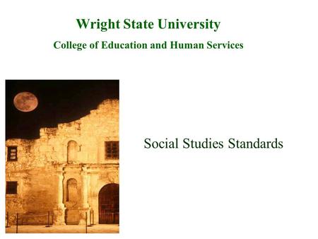 Wright State University College of Education and Human Services Social Studies Standards.