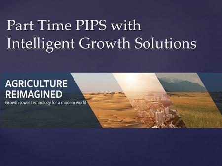 Part Time PIPS with Intelligent Growth Solutions.