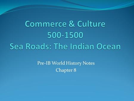 Pre-IB World History Notes Chapter 8. Mediterranean Sea Exchange Begins with Mediterranean Sea trade Participants = Phoenicians, Greeks, Romans Italian.