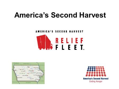 America’s Second Harvest. What is America’s Second Harvest?  Largest domestic hunger relief organization  National network of 216 food bank and food.