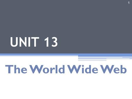 1 UNIT 13 The World Wide Web. Introduction 2 Agenda The World Wide Web Search Engines Video Streaming 3.