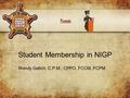 Student Membership in NIGP Wendy Geltch, C.P.M., CPPO, FCCM, FCPM Presents.