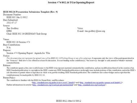 IEEE 802.16n-11/0012 Session #74 802.16 TGn Opening Report IEEE 802.16 Presentation Submission Template (Rev. 9) Document Number: IEEE 802.16n-11/0012.