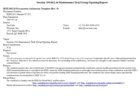 Session #50 802.16 Maintenance Task Group Opening Report IEEE 802.16 Presentation Submission Template (Rev. 9) Document Number: IEEE 802.16maint-07/021.