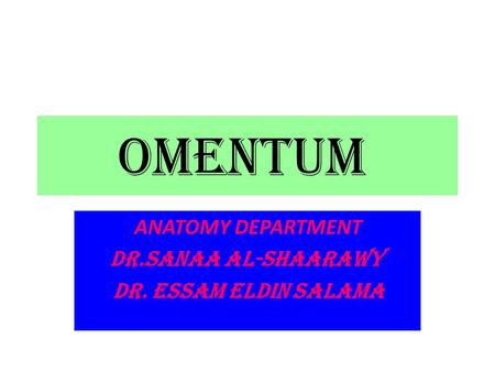 ANATOMY DEPARTMENT DR.SANAA AL-SHAARAWY Dr. Essam Eldin Salama