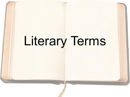 Literary Terms. Allegory A literary device where the setting, characters, or actions stand for or symbolize an idea or concept. Unlike a symbol an allegory.