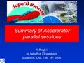 Summary of Accelerator parallel sessions M.Biagini on behalf of 23 speakers SuperB09, LAL, Feb. 16 th 2009.