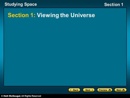 Studying Space Section 1 Section 1: Viewing the Universe.