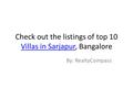 Check out the listings of top 10 Villas in Sarjapur, Bangalore Villas in Sarjapur By: RealtyCompass.