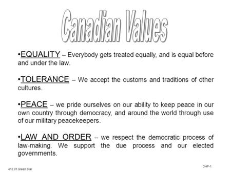 412.01 Green Star OHP-1 EQUALITY – Everybody gets treated equally, and is equal before and under the law. TOLERANCE – We accept the customs and traditions.