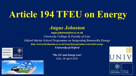 Article 194 TFEU on Energy Angus Johnston University College & Faculty of Law, Oxford Martin School Programme on Integrating.
