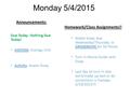 Monday 5/4/2015 Due Today: Nothing Due Today! AGENDA: Ecology Unit Activity: Avatar Essay Homework/Class Assignments!! Avatar Essay due Wednesday/Thursday.