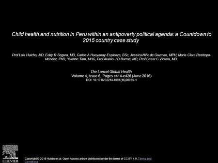Child health and nutrition in Peru within an antipoverty political agenda: a Countdown to 2015 country case study Prof Luis Huicho, MD, Eddy R Segura,