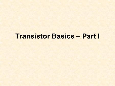 Transistor Basics – Part I. The Diode The semi-conductor phenomena Diode performance with AC and DC currents Diode types –General purpose –LED –Zenier.