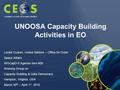 UNOOSA Capacity Building Activities in EO Lorant Czaran, United Nations – Office for Outer Space Affairs WGCapD-5 Agenda Item #26 Working Group on Capacity.