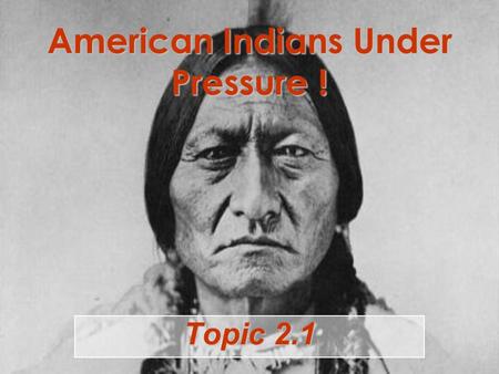 American Indians Under Pressure !