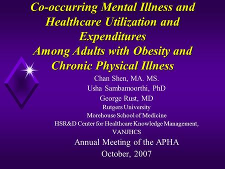 Co-occurring Mental Illness and Healthcare Utilization and Expenditures Among Adults with Obesity and Chronic Physical Illness Chan Shen, MA. MS. Usha.