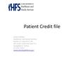 Patient Credit file Janene Brickey Healthcare and Family Services Bureau of Long Term Care 201 South Grand Ave East Fl 3 Springfield IL 62763 217/557-0593.