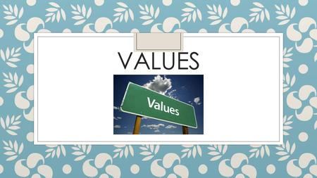 VALUES. Learning Targets 1.I can analyze factors that can influence my value system. 2.I can assess and identify values within my personal value system.