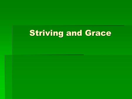 Striving and Grace. Since works are necessary for salvation, would a person be saved by his works or by the grace of the Holy Spirit working in Him?