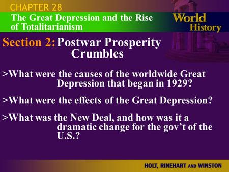 CHAPTER 28 Section 2:Postwar Prosperity Crumbles >What were the causes of the worldwide Great Depression that began in 1929? >What were the effects of.