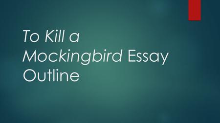 To Kill a Mockingbird Essay Outline