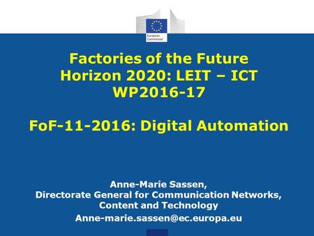 Anne-Marie Sassen, Directorate General for Communication Networks, Content and Technology Factories of the Future Horizon.