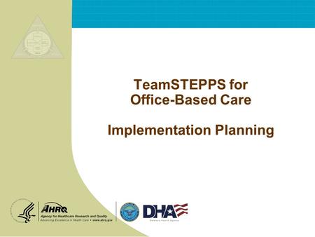 TeamSTEPPS for Office-Based Care Implementation Planning.