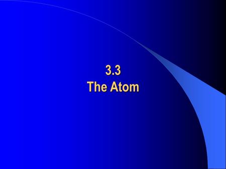 3.3 The Atom. Periodic Table of Elements Atomic Number: Number of protons in an atom; usually appears directly above the chemical symbol. Number of protons.