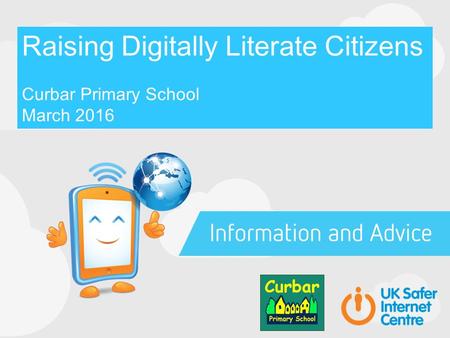 Raising Digitally Literate Citizens Curbar Primary School March 2016.