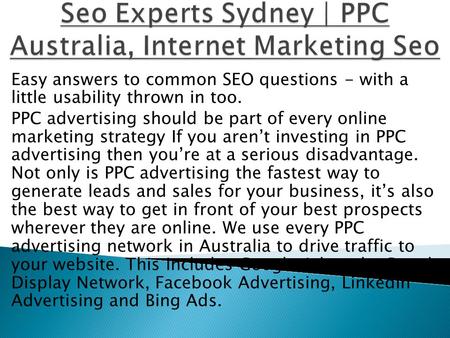 Easy answers to common SEO questions - with a little usability thrown in too. PPC advertising should be part of every online marketing strategy If you.