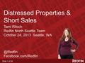 Slide 1 of 34 Distressed Properties & Short Sales Tami Ritoch Redfin North Seattle Team October 24, 2013 Seattle, Facebook.com/Redfin.