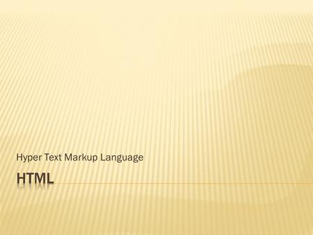 Hyper Text Markup Language.  My First Heading My first paragraph. Example Explained The DOCTYPE declaration defines the document type The text between.