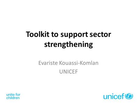 Toolkit to support sector strengthening Evariste Kouassi-Komlan UNICEF.