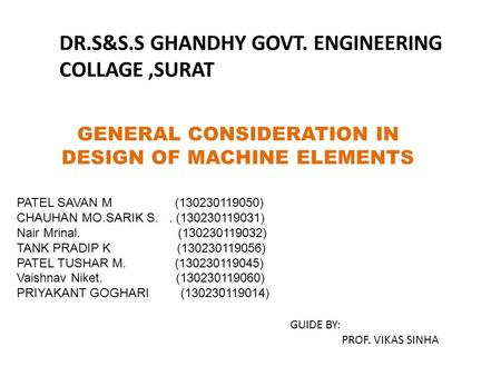 GENERAL CONSIDERATION IN DESIGN OF MACHINE ELEMENTS