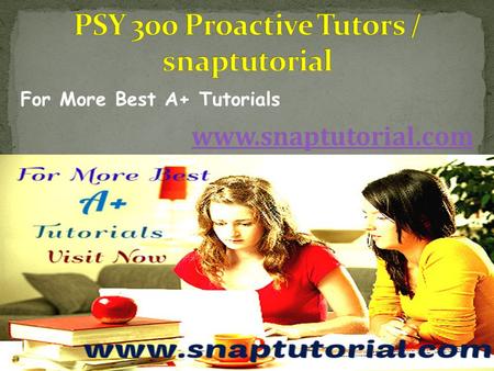 For More Best A+ Tutorials www.snaptutorial.com. PSY 300 Entire Course PSY 300 Week 1 Discussion Question 1 PSY 300 Week 1 Discussion Question 2 PSY 300.