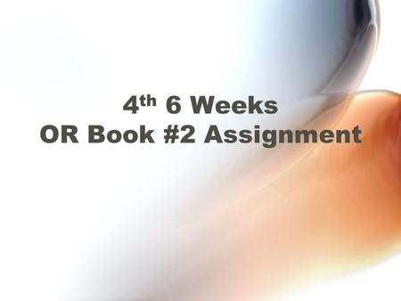 4 th 6 Weeks OR Book #2 Assignment. 1. Genre Map (DAILY GRADE) –DUE February 13 th 2. Cornell Notes (MAJOR GRADE) –DUE February 15 th.