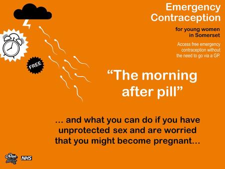 “The morning after pill” … and what you can do if you have unprotected sex and are worried that you might become pregnant…