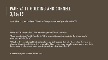 PAGE # 11 GOLDING AND CONNELL 3/16/15 Aim: How can we analyze “The Most Dangerous Game” parallel to LOTF? Do Now: On page 93 of “The Most Dangerous Game”